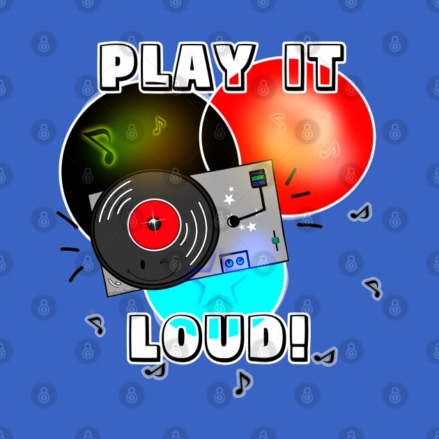 Play It Loud! by DitzyDonutsDesigns