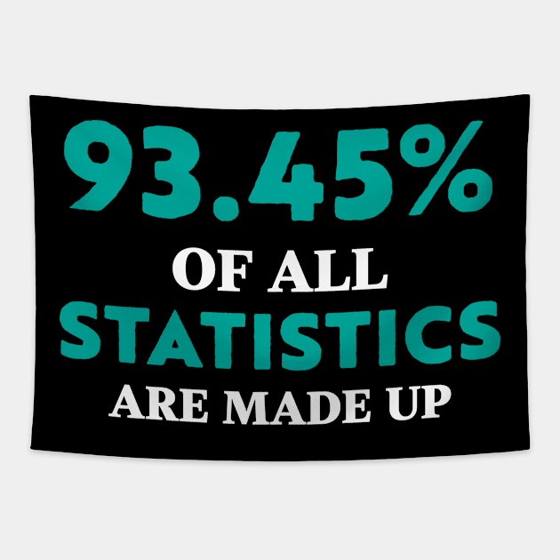 Statistics are Made Up Funny Tapestry by Gold Wings Tees