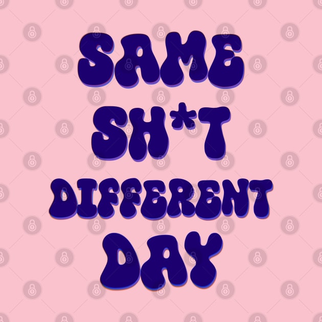 Same shit Different day by eternalshadeart