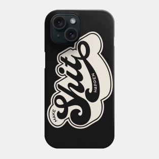 Make Shit Happen(cream) Phone Case