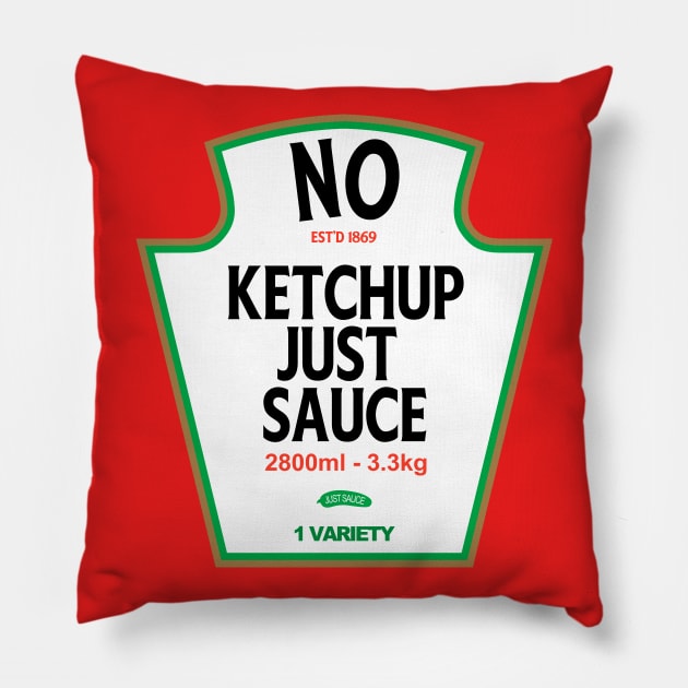 No Ketchup Just Sauce Pillow by Trust-Top Turvy