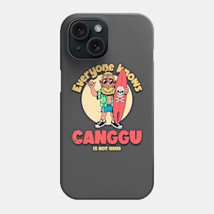 Canggu is not Bali Phone Case