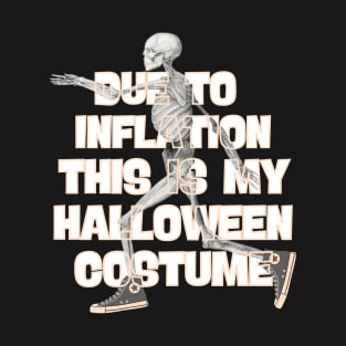 Due To Inflation This is My Halloween Costume T-Shirt