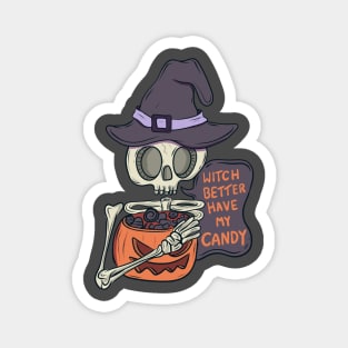 Witch better have my candy Magnet