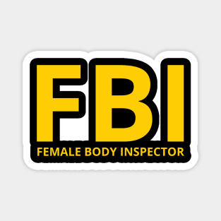 female body inspector - funny fbi Magnet