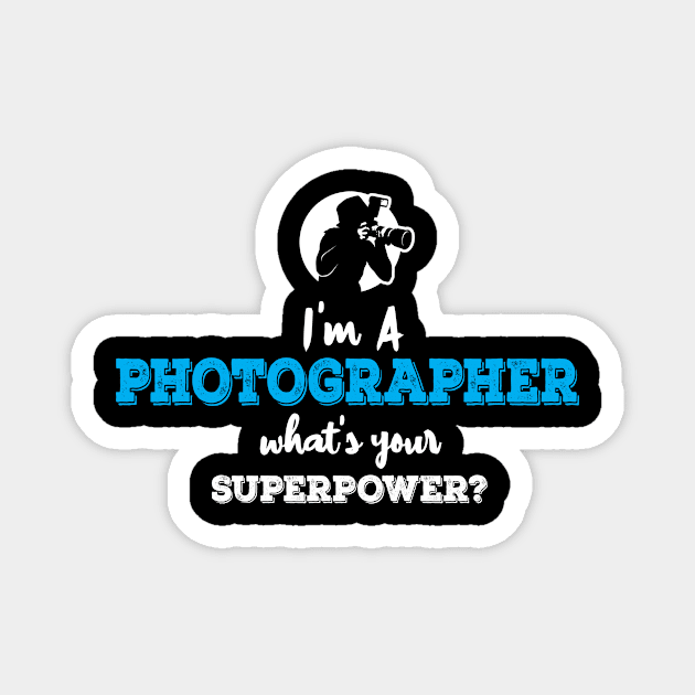 Im A Photographer Whats Your Superpower Magnet by ThyShirtProject - Affiliate