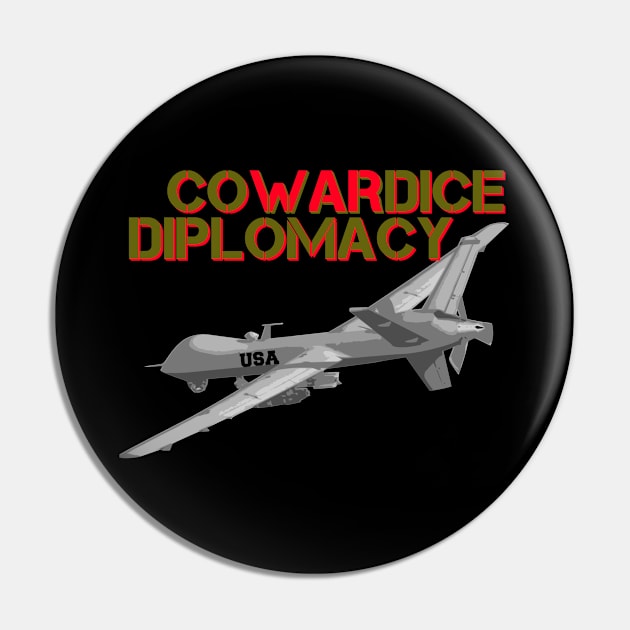 Predator Drone Cowardice Diplomacy political Pin by CharJens