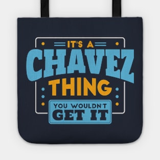 It's a Chavez Thing, You Wouldn't Get It // Chavez Family Last Name Tote