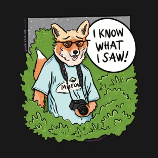 I Know What I Saw! Fox T-Shirt