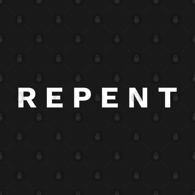 Repent - Christian by ChristianShirtsStudios