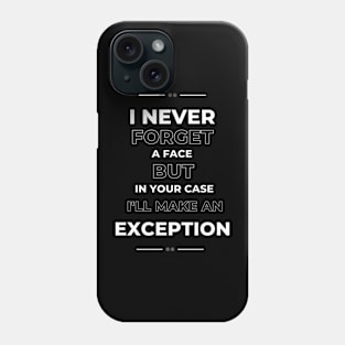 I never forget a face T-shirt Phone Case