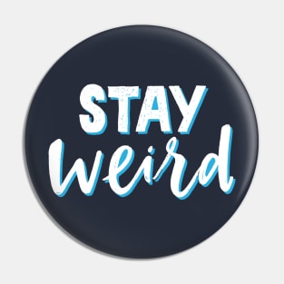 Stay Weird Pin