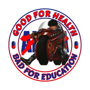 Akira - Good for Health bad for Education T-Shirt