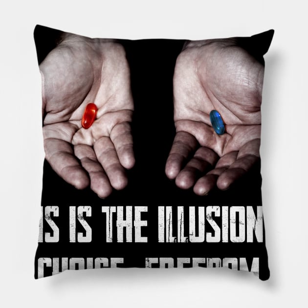 Red Pill Blue Pill MEME Freedom of Choice, Freedom, Free Will, Matrix Pillow by AltrusianGrace