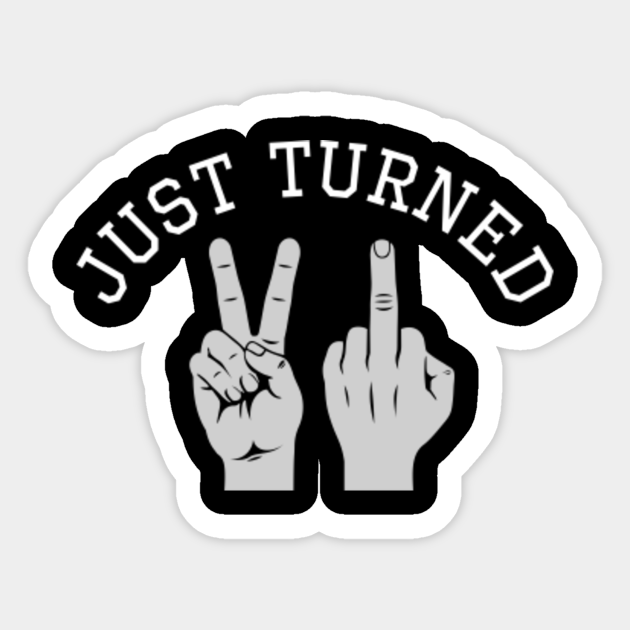 Middle Finger Peace 21 Birthday 21st Birthday For Him Sticker Teepublic