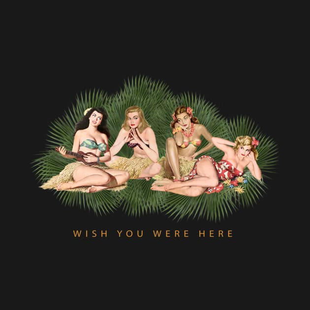 Hula Girls Wishing You Were Here by PauHanaDesign