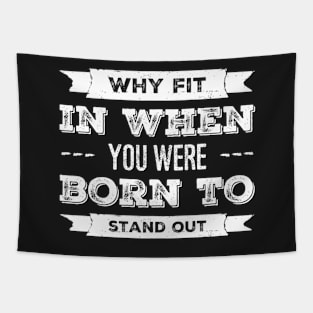 Why Fit In When You Were Born To Stand Out Tapestry