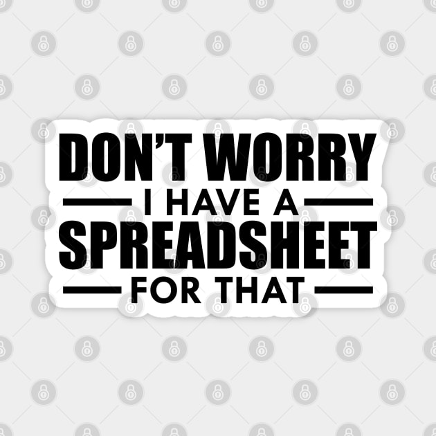 Spreadsheet - Don't worry I have a spreadsheet for that Magnet by KC Happy Shop