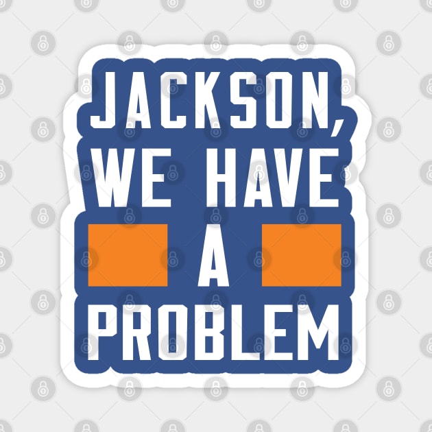 Jackson - We Have A Problem Magnet by Greater Maddocks Studio