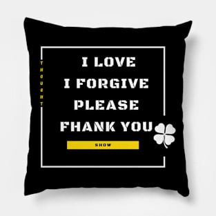 I love, i forgive, please, fhank you Pillow