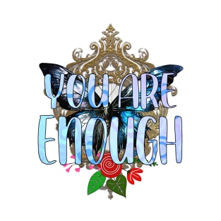 You Are Enough T-Shirt