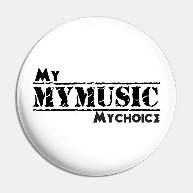 My music my choice Pin by musicanytime