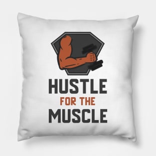 Hustle For The Muscle Pillow