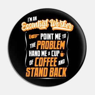 I'm An Essential Worker - Hand Me A Coffee And Stand Back Pin