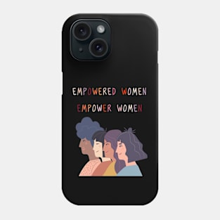 empowered women empower women Phone Case