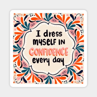 I wear confidence every day (warm) Magnet