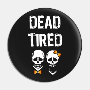 Dead Tired Parent Mom Dad Skeleton Halloween Reality Funny Pin