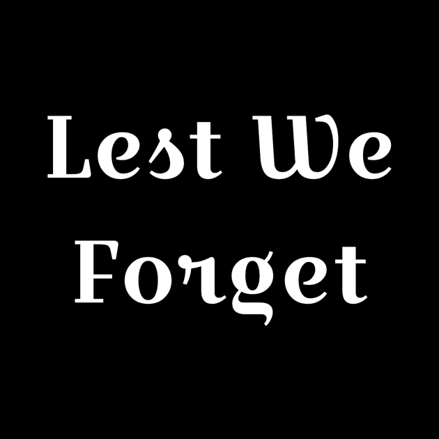 Lest We Forget T-Shirt by pmeekukkuk