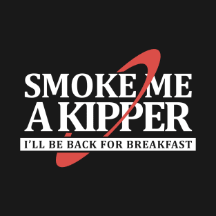 Smoke Me a Kipper T-Shirt