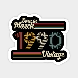 Vintage Born in March 1990 Magnet