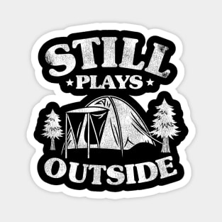 Still Plays Outside Funny Camping Hiking Gift Magnet