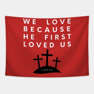 We Love Because He First Loved Us - 1 John 4:19 Tapestry