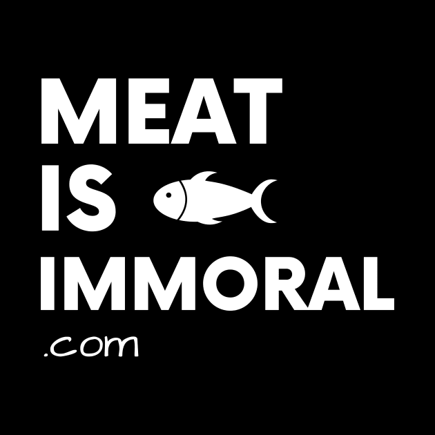 Meat Is Immoral - Fish by Happy Hen Animal Sanctuary