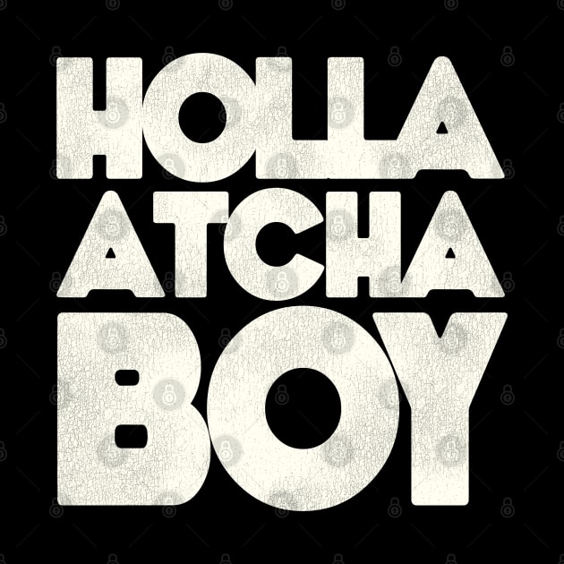 Holla Atcha Boy - Block Typography by darklordpug