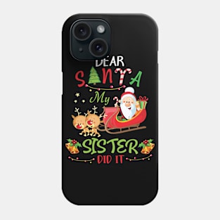 Dear Santa My Sister Did It Merry Christmas Xmas Noel Day Phone Case