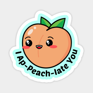 I Ap-Peach-Iate You - Peach Pun Magnet