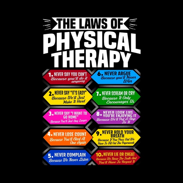 The Laws Of Physical Therapy Awesome Therapist Gift by finchandrewf