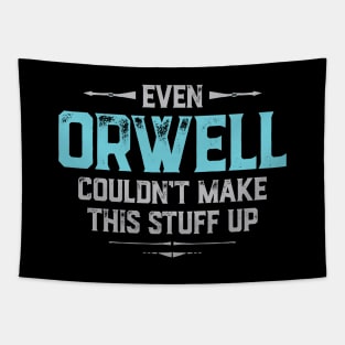 Even Orwell couldn't make this stuff up Tapestry