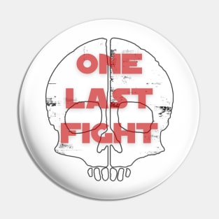 One Last Fight Pin