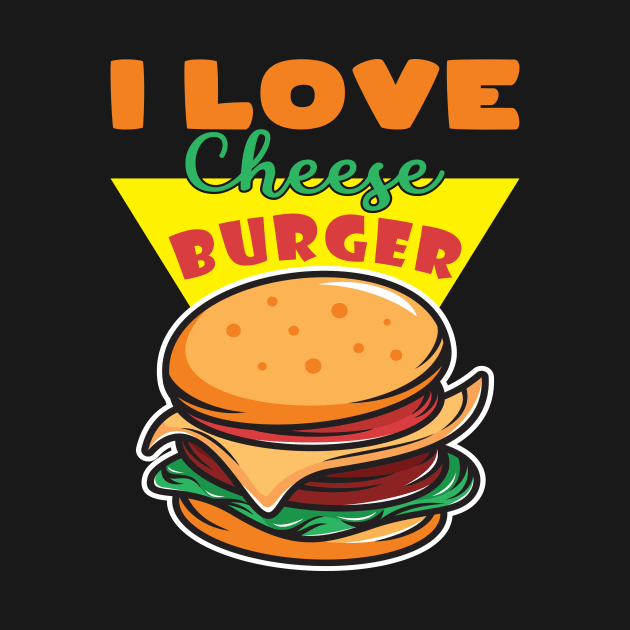 I Love Cheese Burger by maxcode