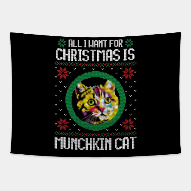 All I Want for Christmas is Munchkin Cat - Christmas Gift for Cat Lover Tapestry by Ugly Christmas Sweater Gift