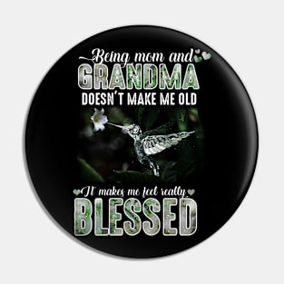 Being A Grandma Doesn't Make Me Old It Makes Me Fell Blessed Pin