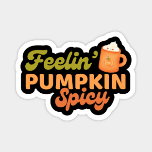 Feeling Pumpkin Spicy Cute Kawaii Pumpkin Spice Latte Lover Magnet