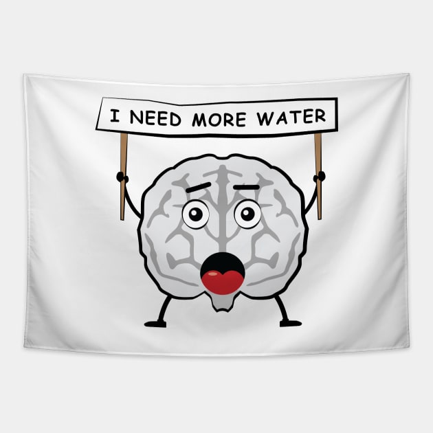 Brain Protest - I Need More Water - Funny Character Tapestry by DesignWood Atelier