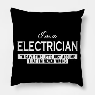 Electrician - Let's assume that I'm never wrong Pillow