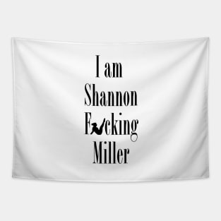 I Am Shannon F*ing Miller (wall art) Tapestry